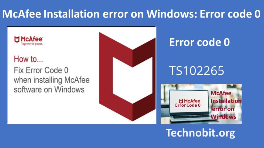 McAfee Installation error on Windows: Error code 0 (TS102265)