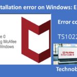 McAfee Installation error on Windows: Error code 0 (TS102265)